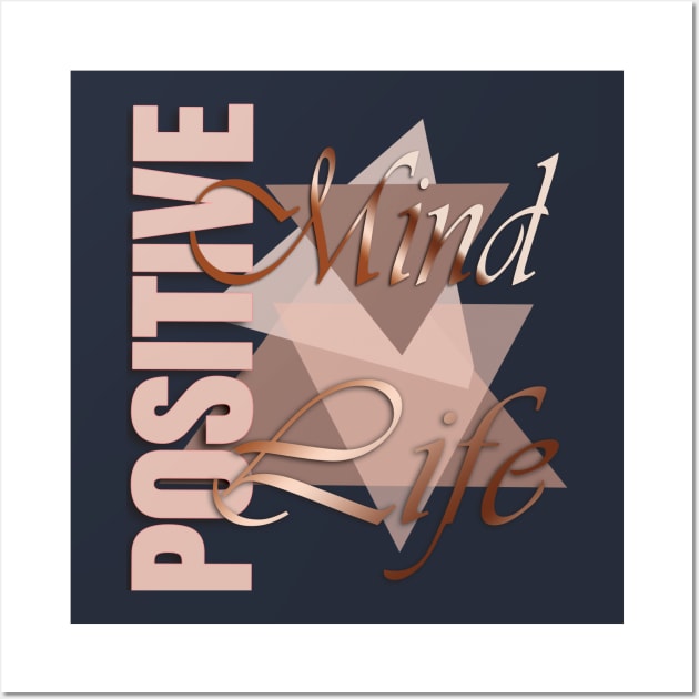 Positive Mind Positive Life Wall Art by TeeText